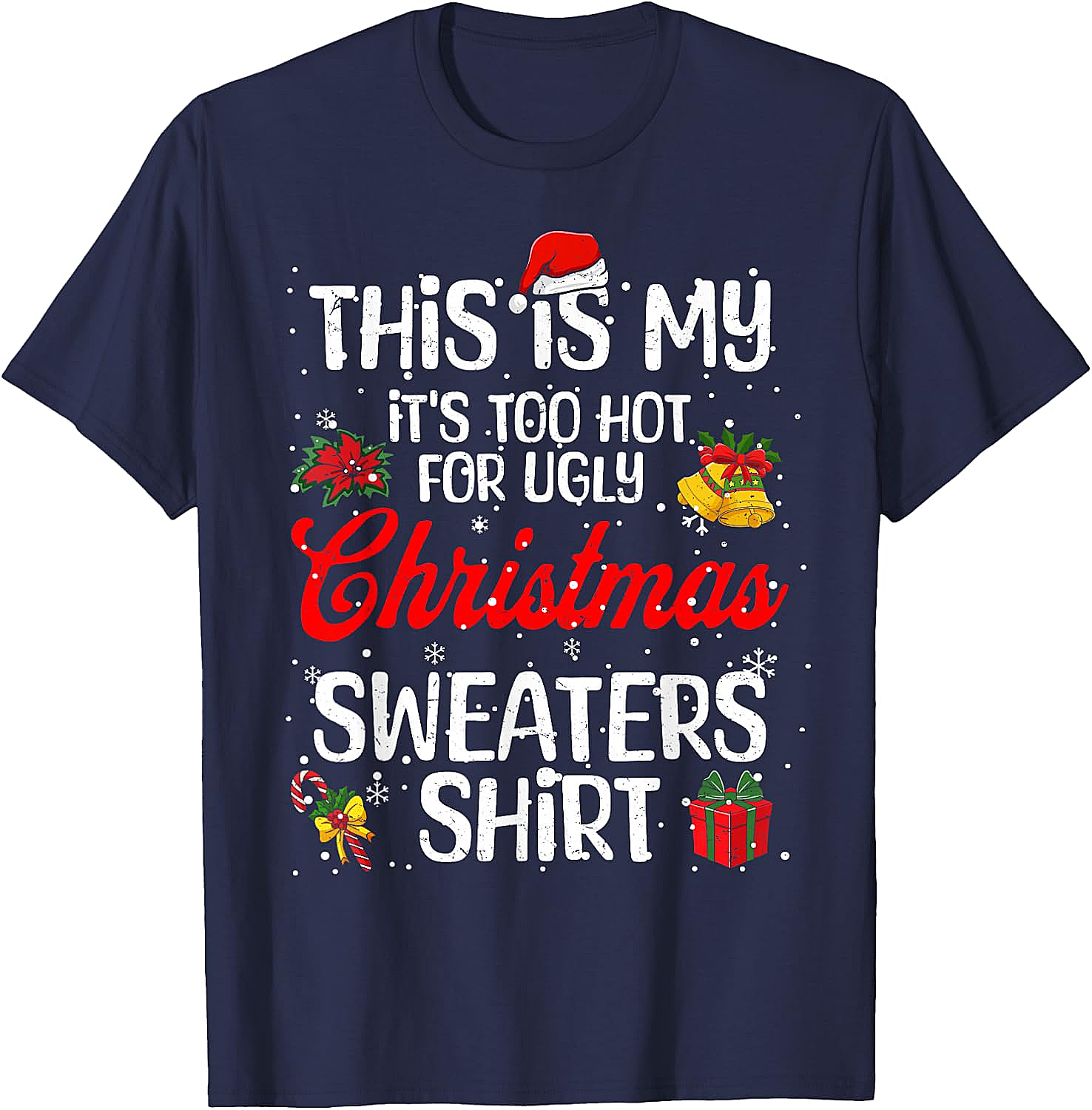  Funny "Too Hot for Ugly Christmas Sweaters" T-Shirt