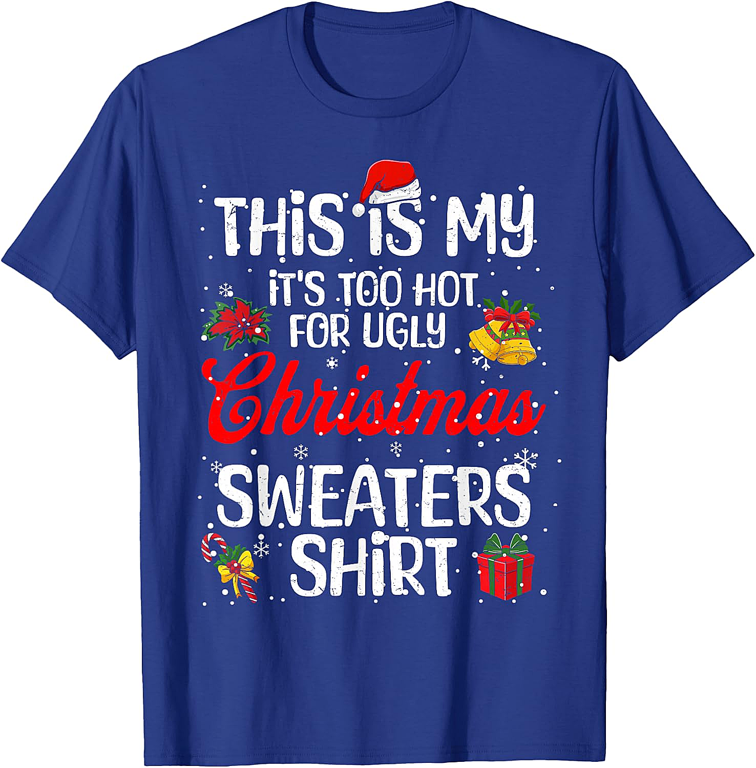  Funny "Too Hot for Ugly Christmas Sweaters" T-Shirt