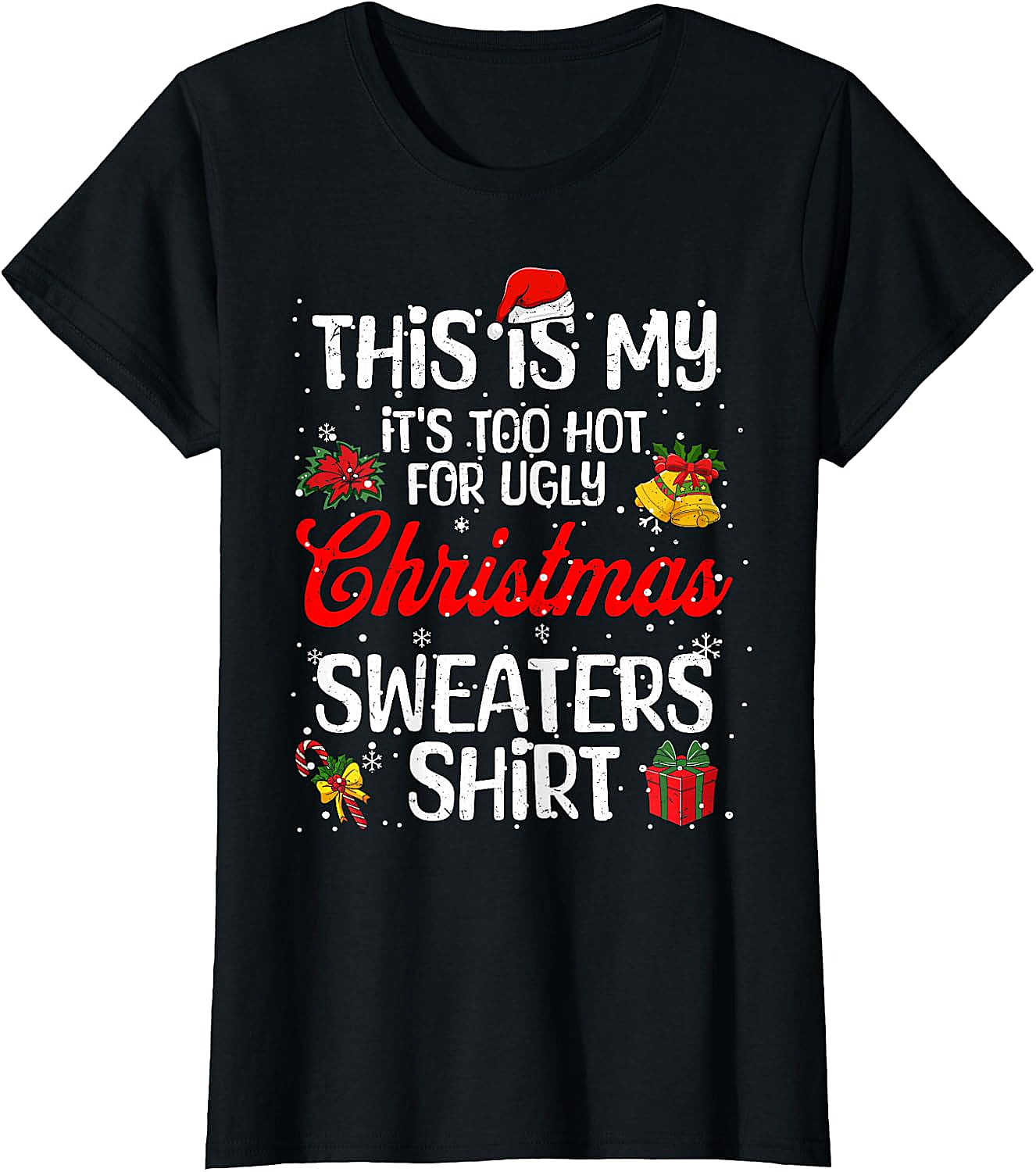  Funny "Too Hot for Ugly Christmas Sweaters" T-Shirt