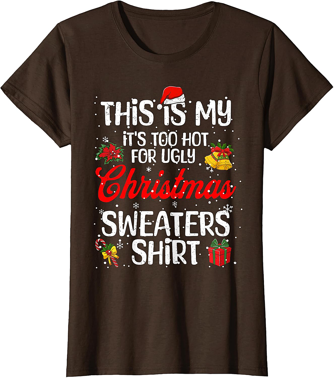  Funny "Too Hot for Ugly Christmas Sweaters" T-Shirt