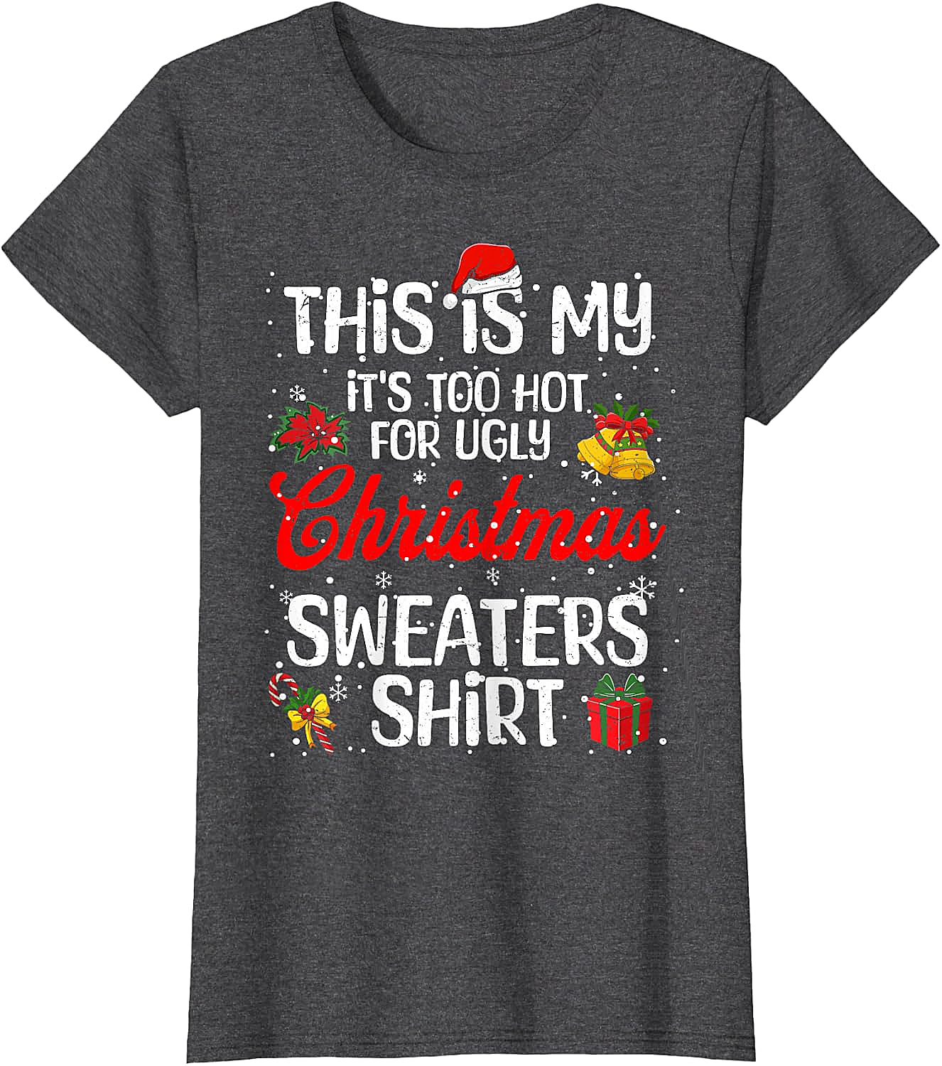  Funny "Too Hot for Ugly Christmas Sweaters" T-Shirt