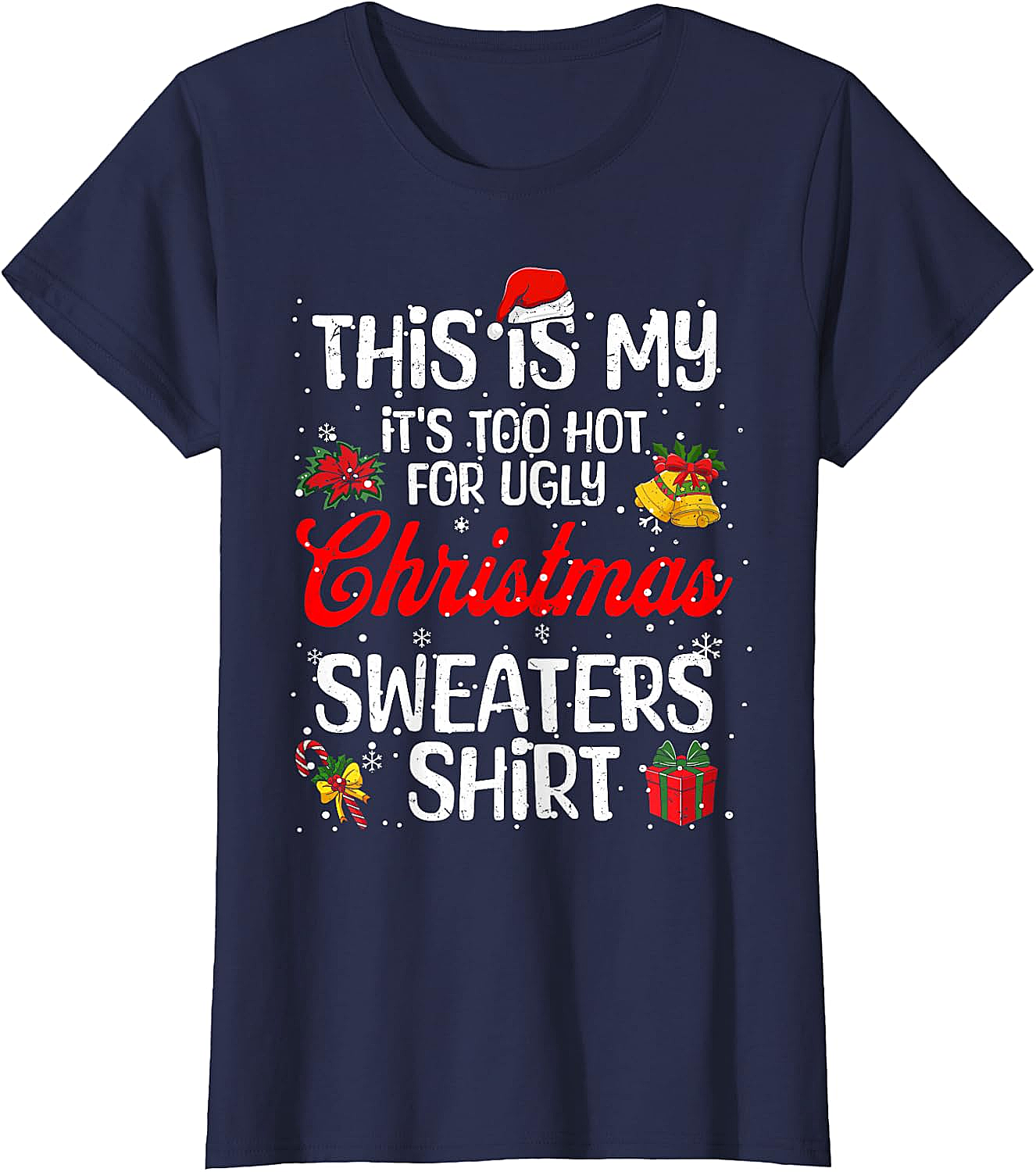  Funny "Too Hot for Ugly Christmas Sweaters" T-Shirt