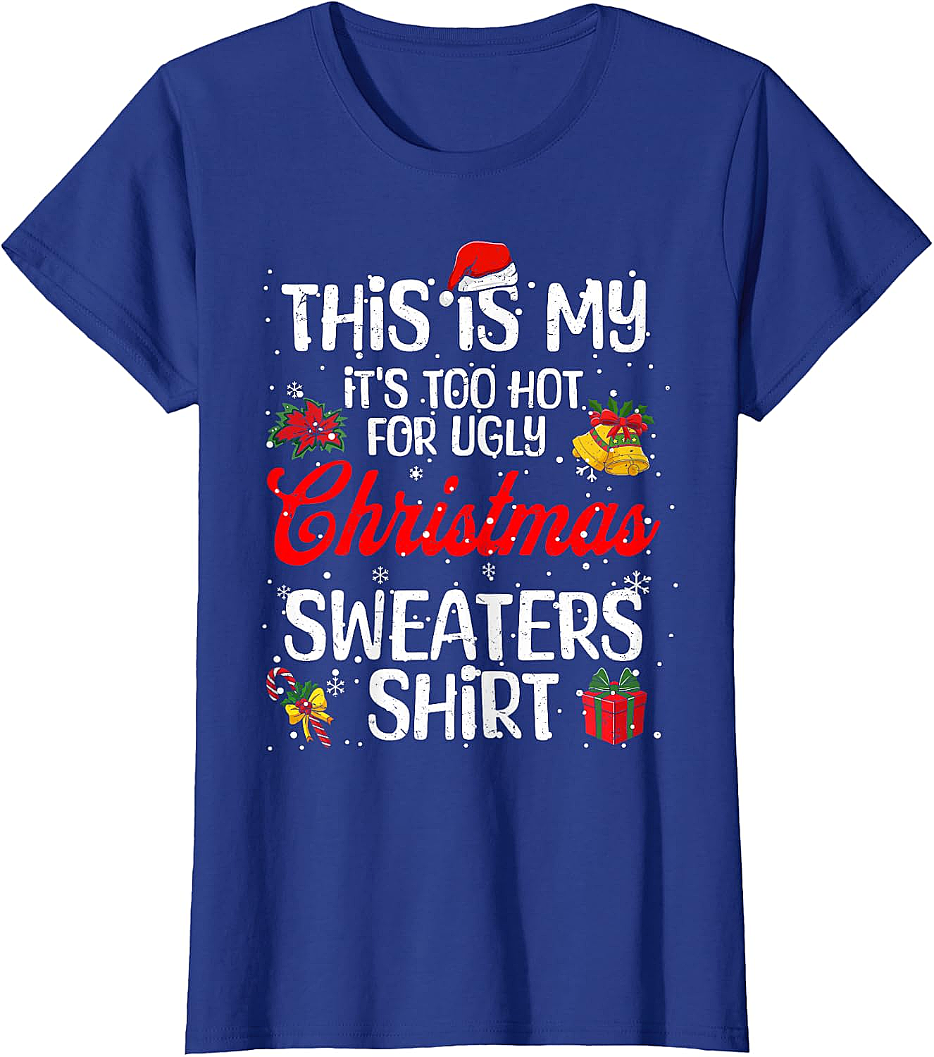  Funny "Too Hot for Ugly Christmas Sweaters" T-Shirt