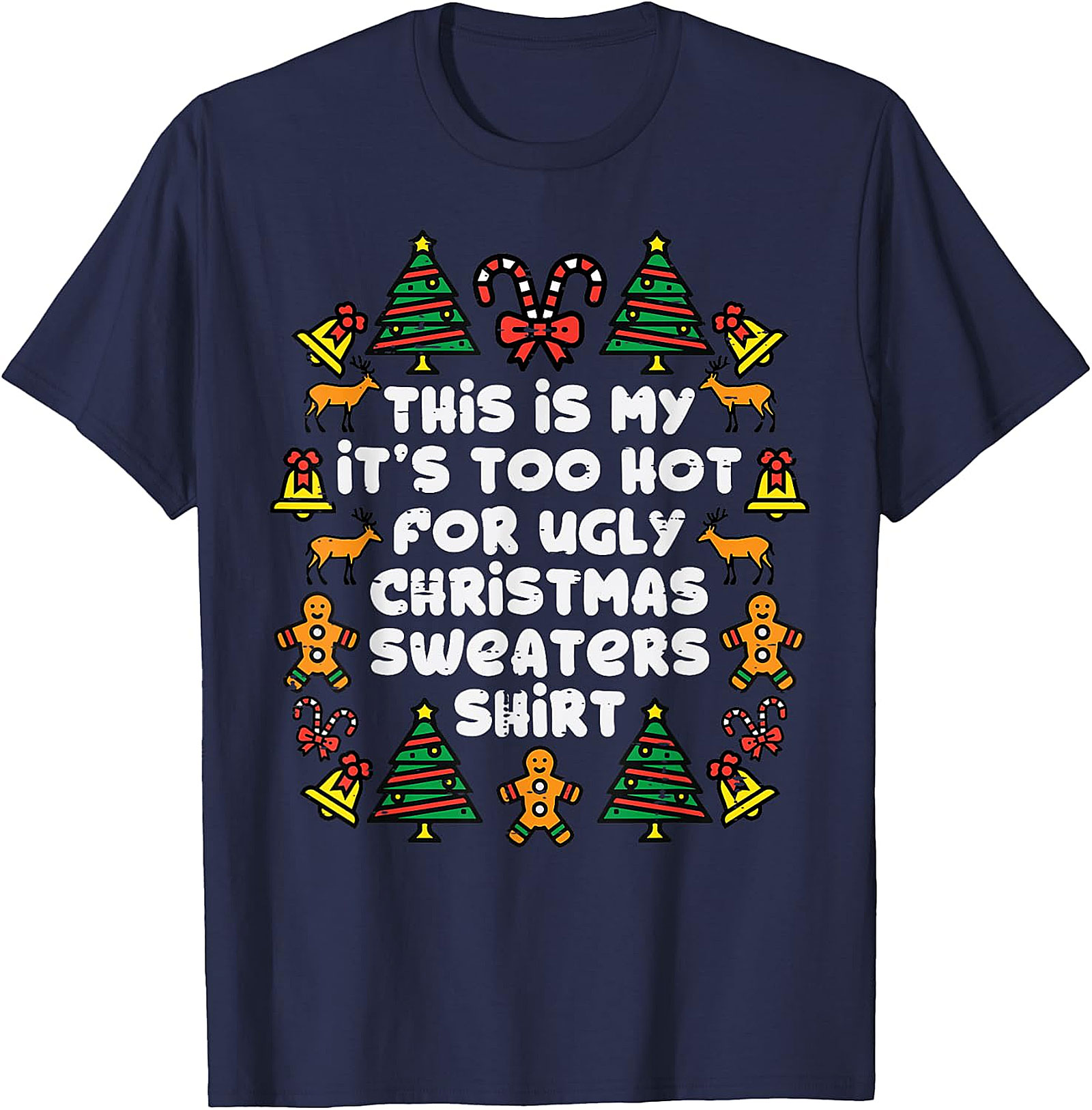 Too Hot for Ugly Christmas Sweaters Shirt | Funny Holiday Tee
