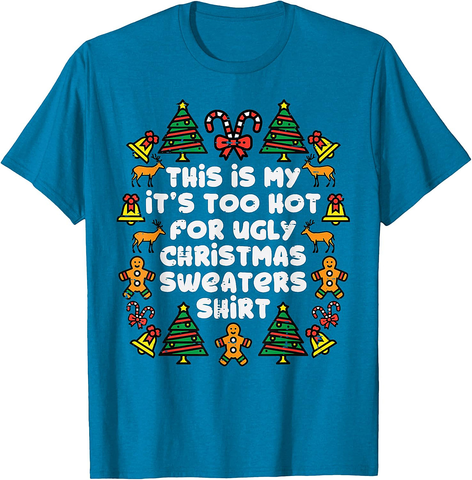  Too Hot for Ugly Christmas Sweaters Shirt | Funny Holiday Tee