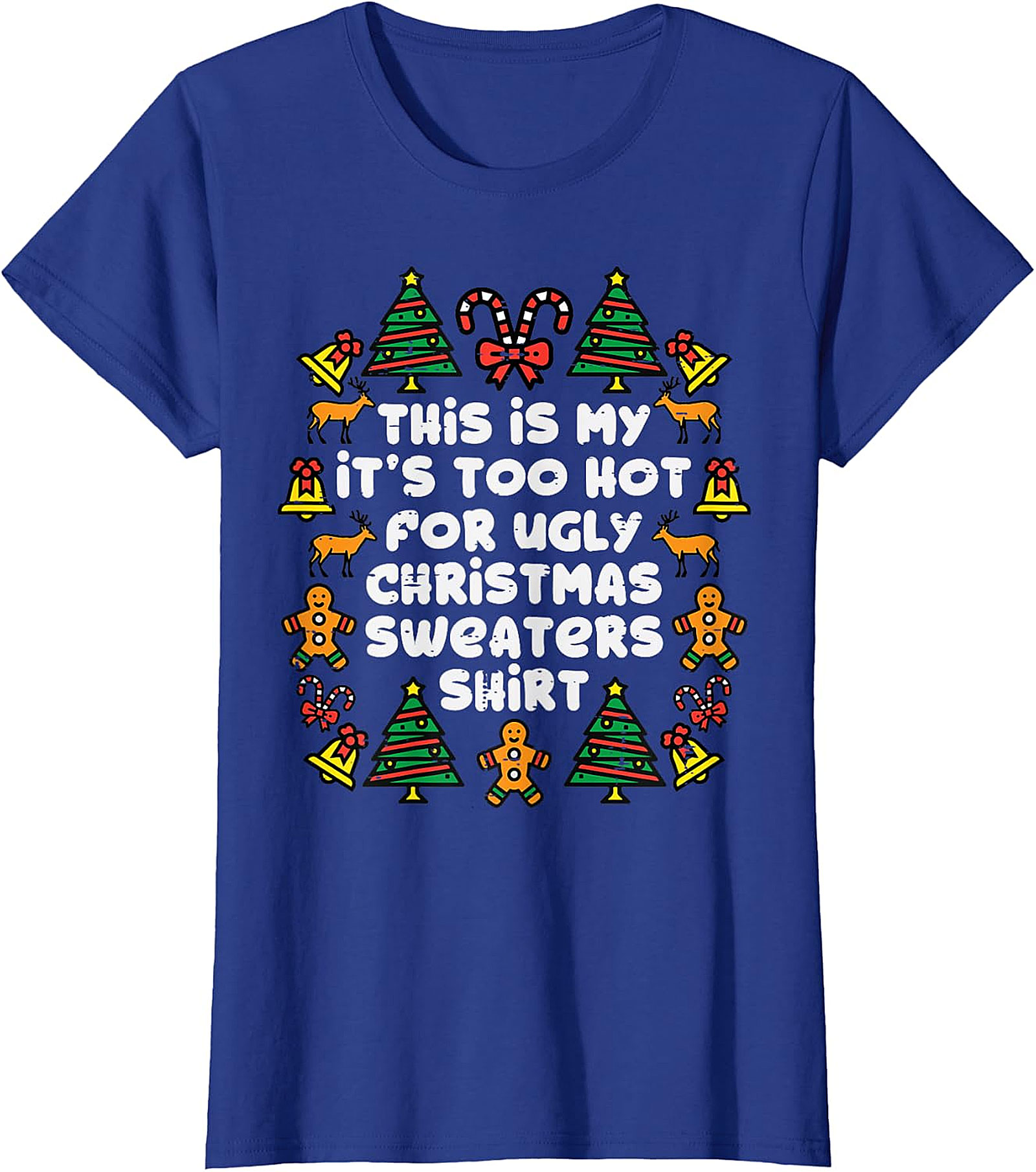  Too Hot for Ugly Christmas Sweaters Shirt | Funny Holiday Tee