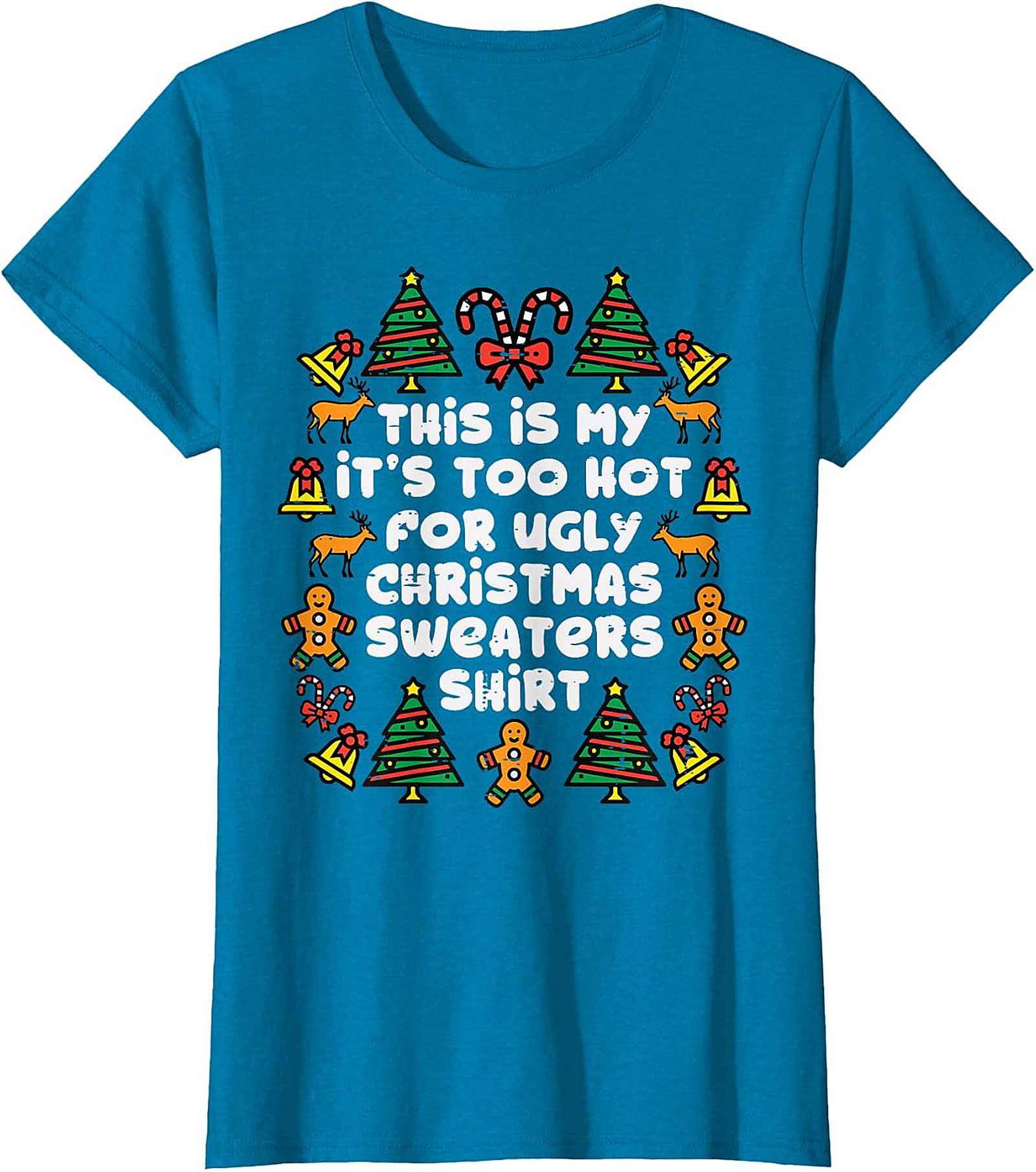  Too Hot for Ugly Christmas Sweaters Shirt | Funny Holiday Tee