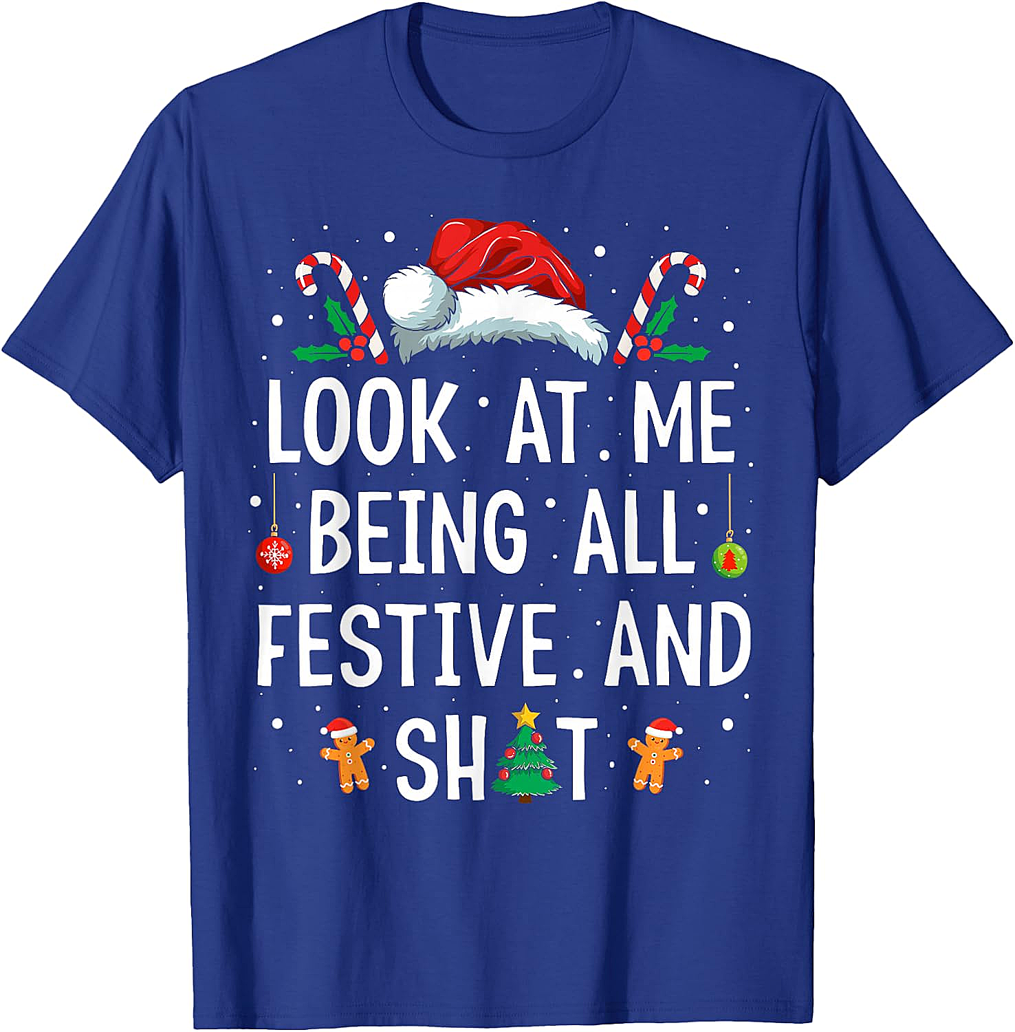  Festive & Shit Funny Christmas T-Shirt Holiday Tee