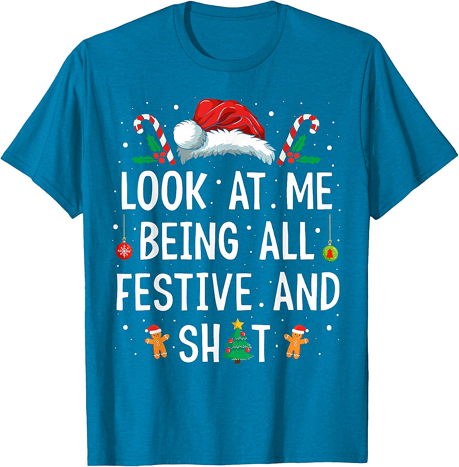  Festive & Shit Funny Christmas T-Shirt Holiday Tee