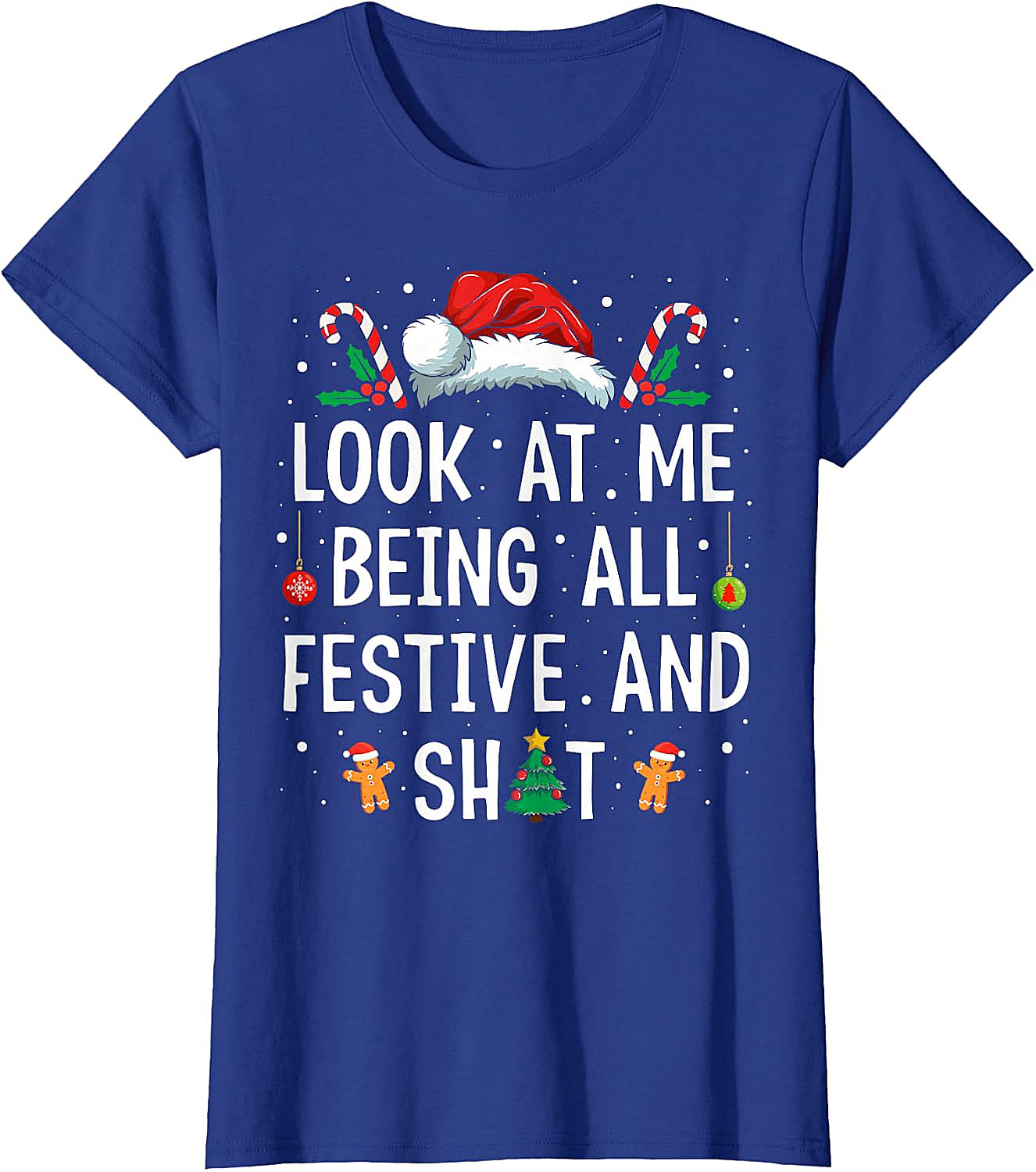 Festive & Shit Funny Christmas T-Shirt Holiday Tee