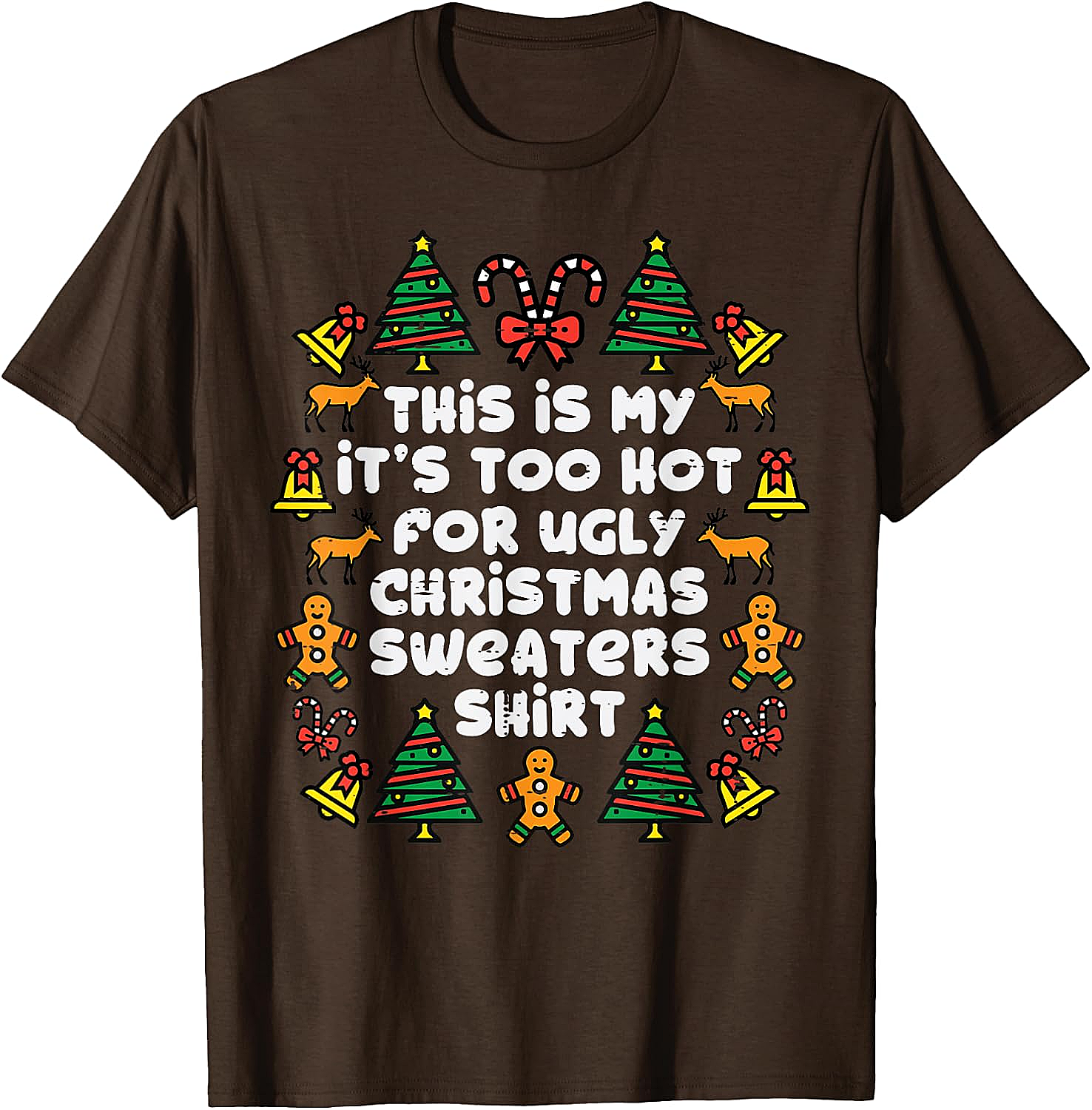 Too Hot Ugly Christmas Sweaters Funny T-Shirt 