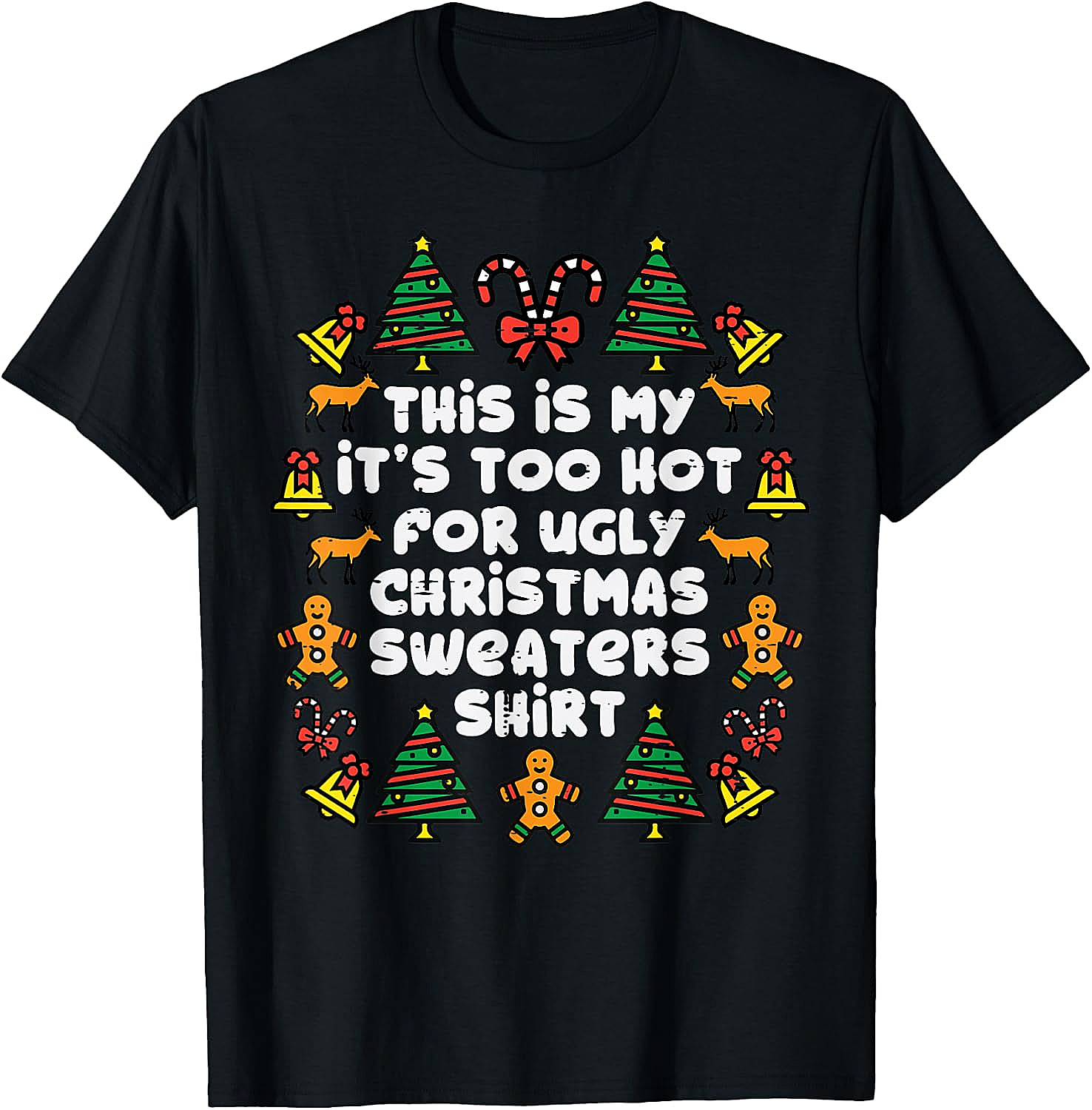 Too Hot Ugly Christmas Sweaters Funny T-Shirt