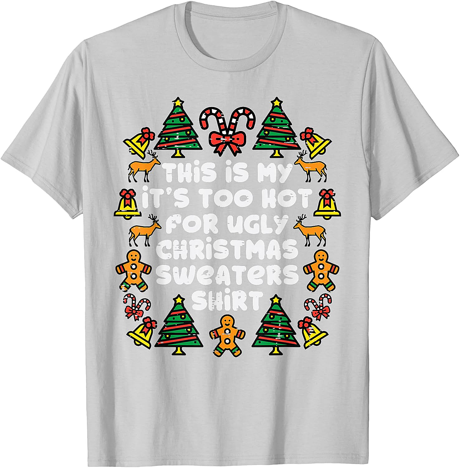  Too Hot Ugly Christmas Sweaters Funny T-Shirt 