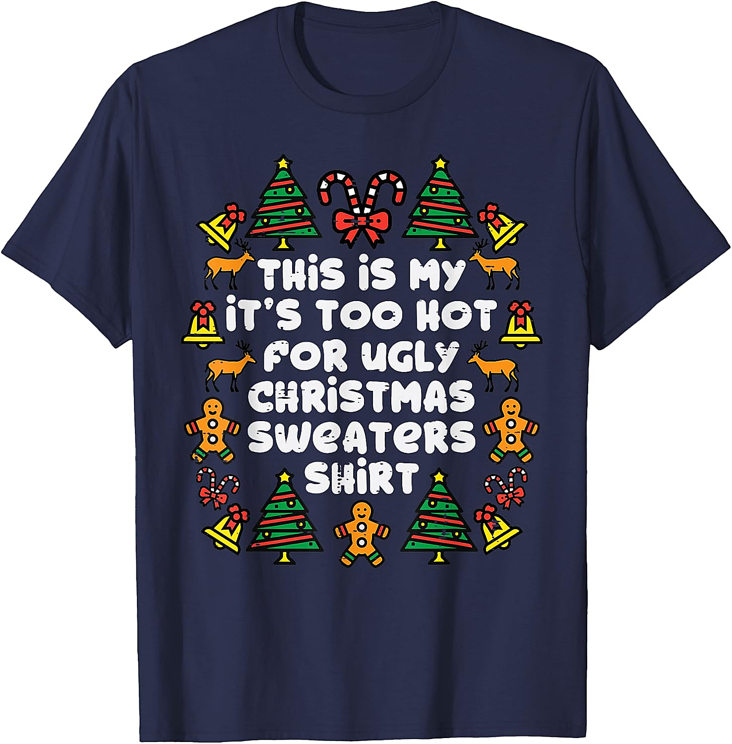  Too Hot Ugly Christmas Sweaters Funny T-Shirt 