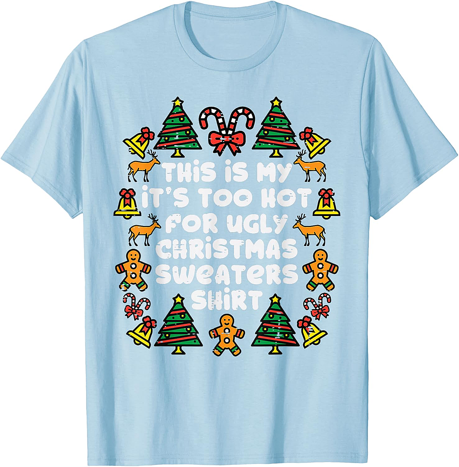  Too Hot Ugly Christmas Sweaters Funny T-Shirt 