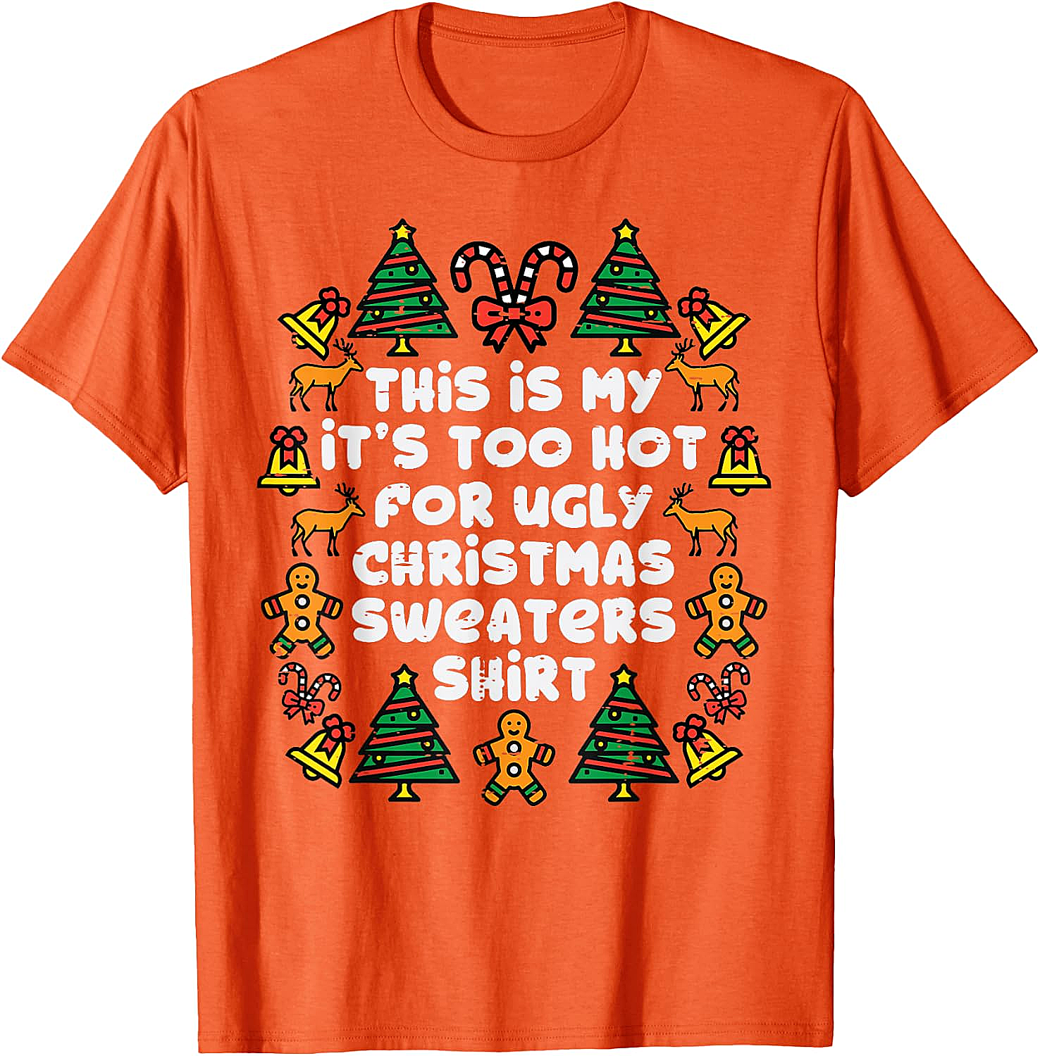  Too Hot Ugly Christmas Sweaters Funny T-Shirt 