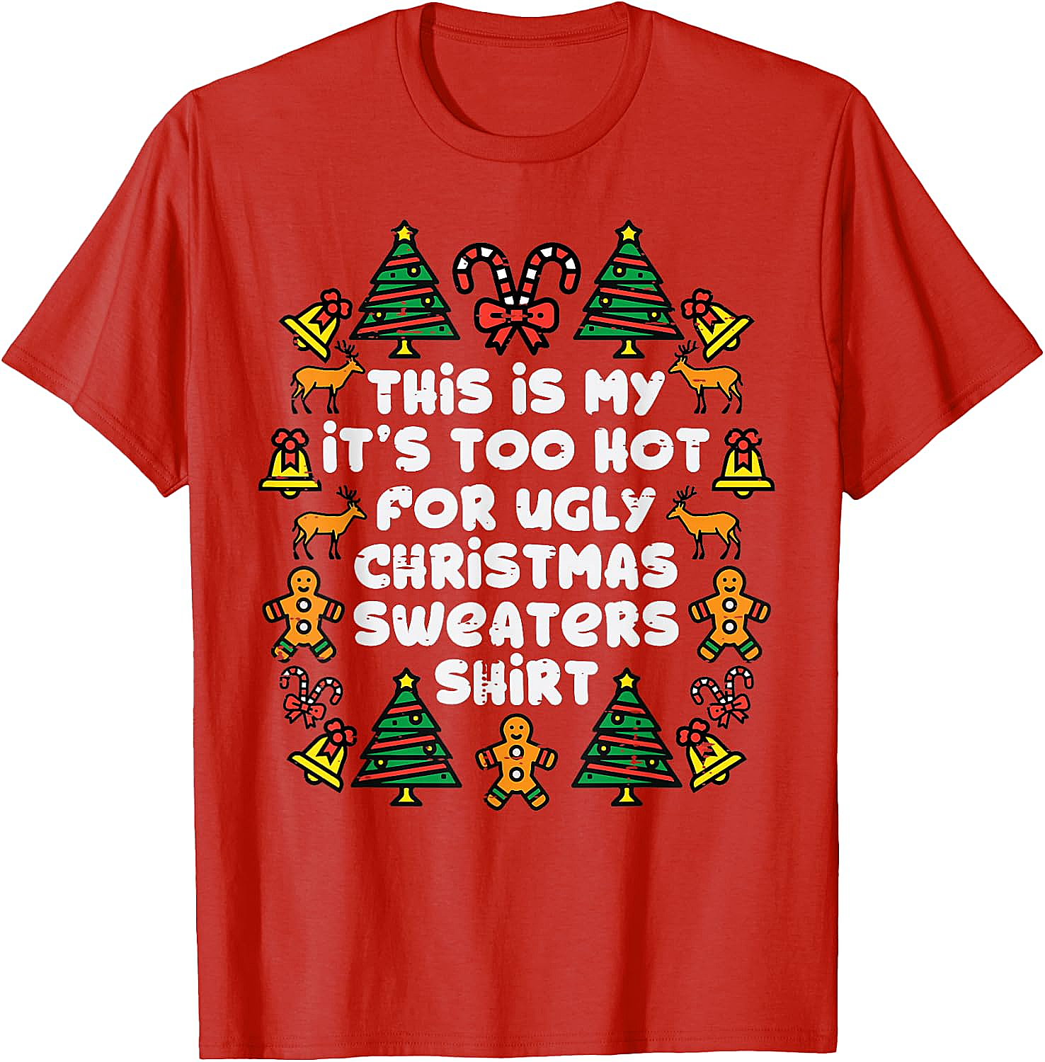  Too Hot Ugly Christmas Sweaters Funny T-Shirt 
