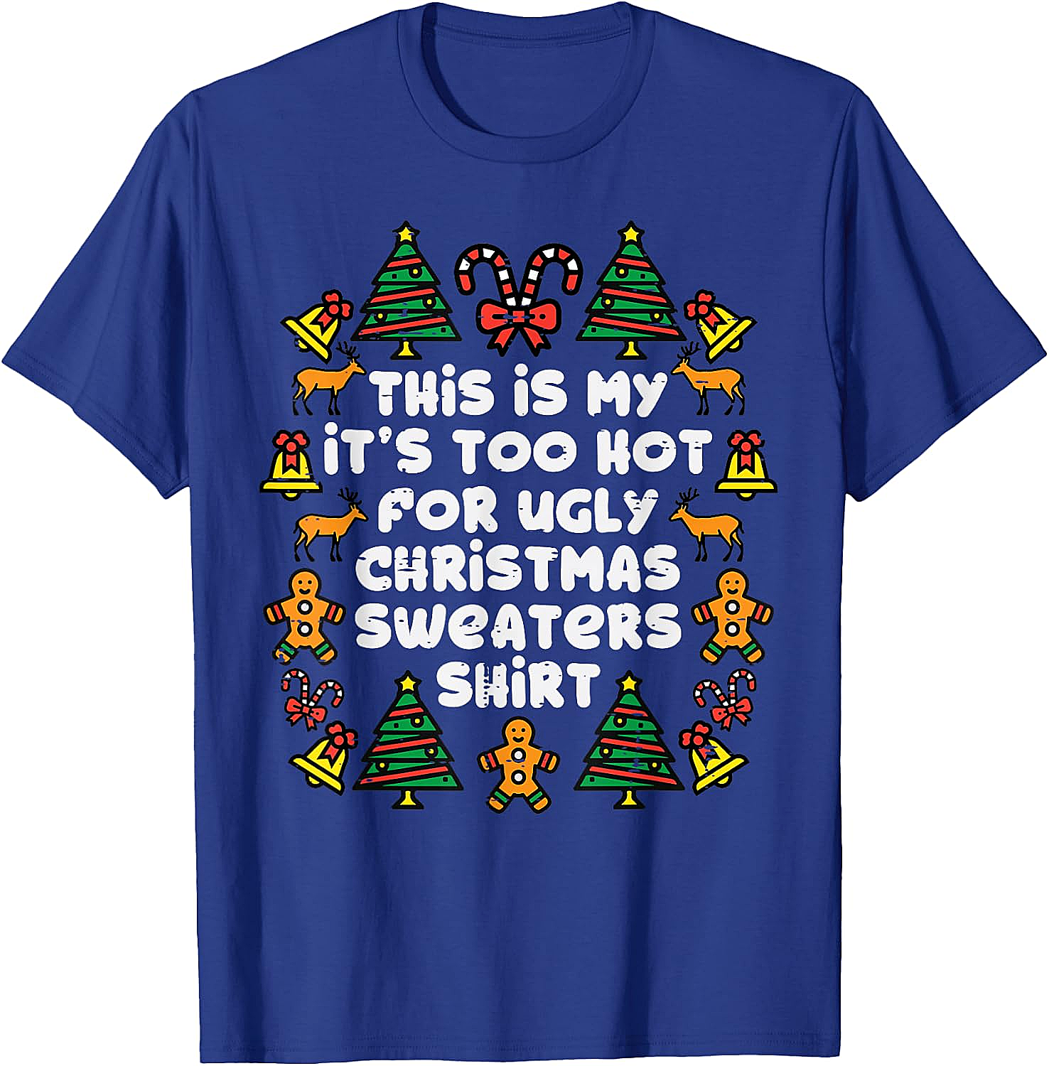  Too Hot Ugly Christmas Sweaters Funny T-Shirt 