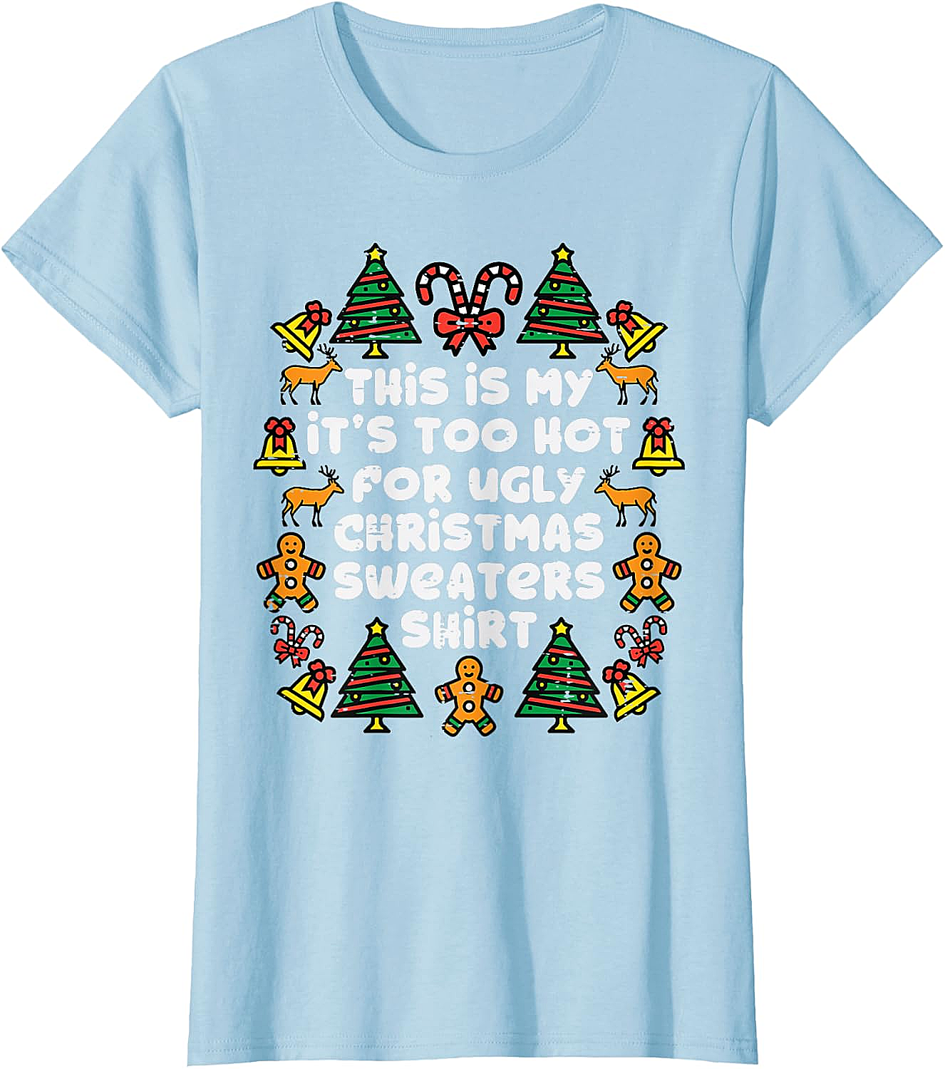  Too Hot Ugly Christmas Sweaters Funny T-Shirt 