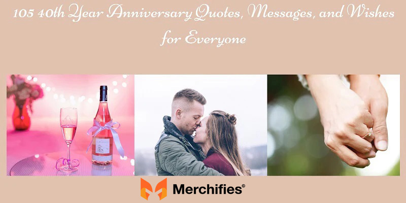 105 40th Year Anniversary Quotes, Messages, and Wishes for Everyone