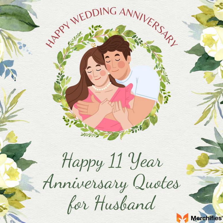 99+ Best 11 Year Anniversary Quotes for Husband: Expressing Your Love After More Than a Decade