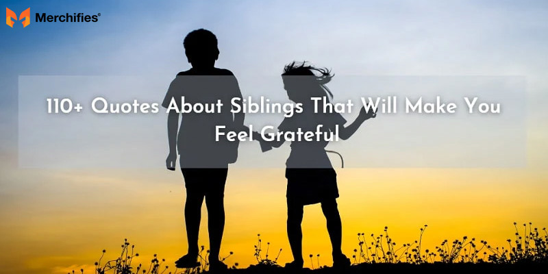 110 Sibling Quotes That Help Celebrate National Sibling Day