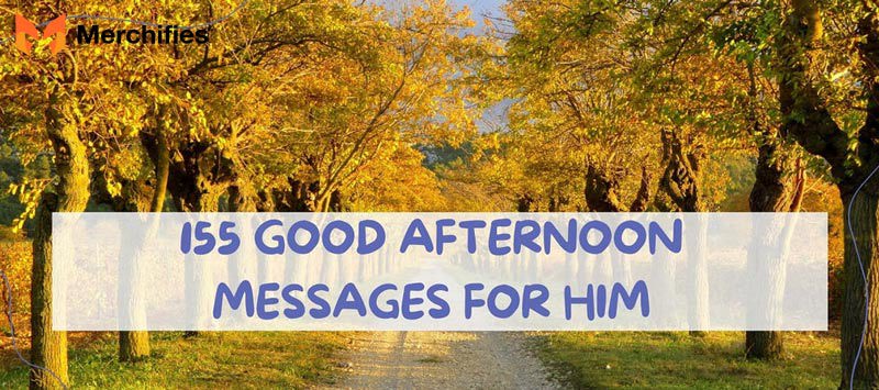 155 Good Afternoon Messages For Him To Show Your Love