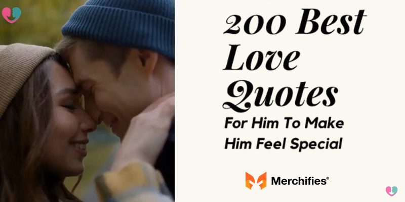 200 Best Love Quotes For Him To Make Him Feel Special