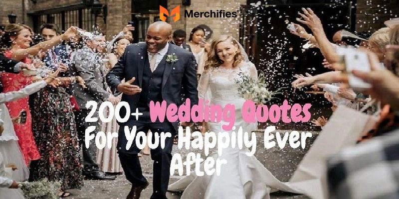 200 Wedding Quotes For Your Happily Ever After