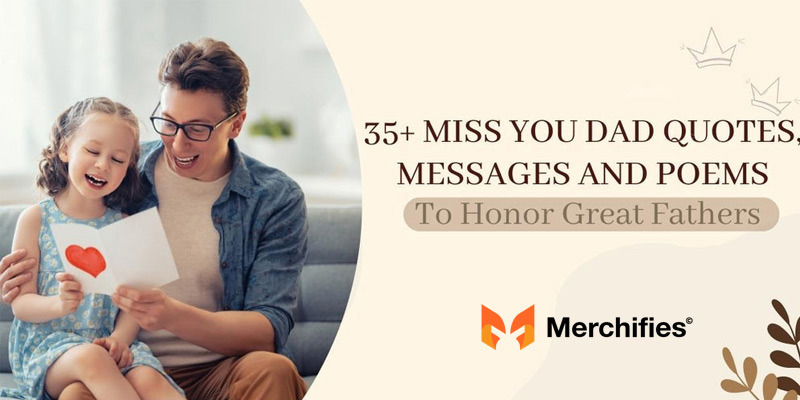 35+ Miss You Dad Quotes, Messages and Poems To Honor Great Fathers