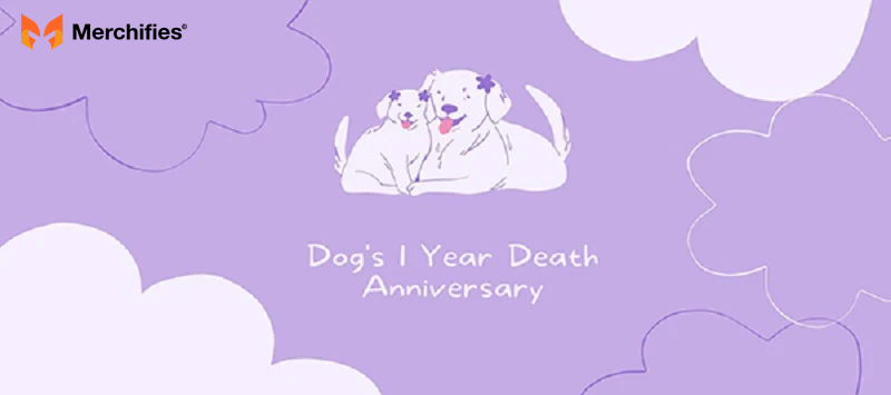 37 Things to Do on Your Dog's 1 Year Death Anniversary