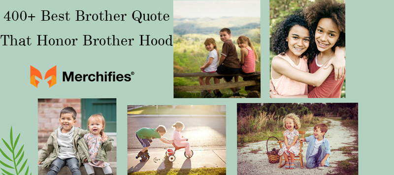 400+ Best Brother Quote That Honor Brother Hood