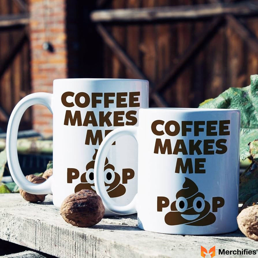 Coffee Makes Me Poop Mug