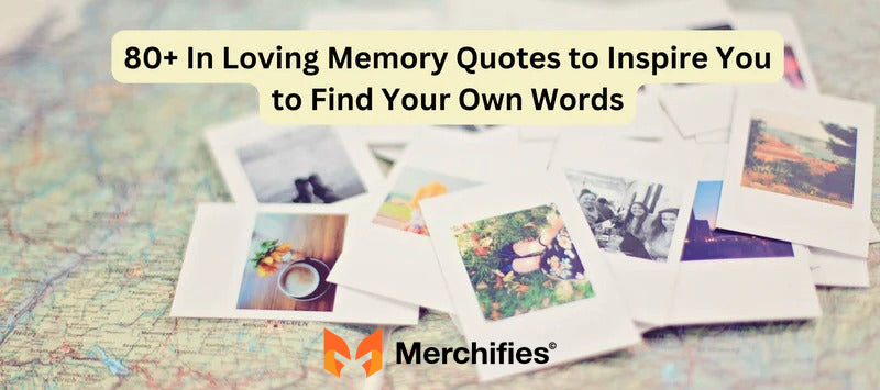 80 In Loving Memory Quotes to Inspire You to Find Your Own Words