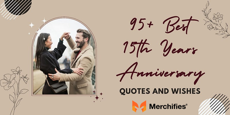 95+ Best 15 Year Anniversary Quotes And Wishes