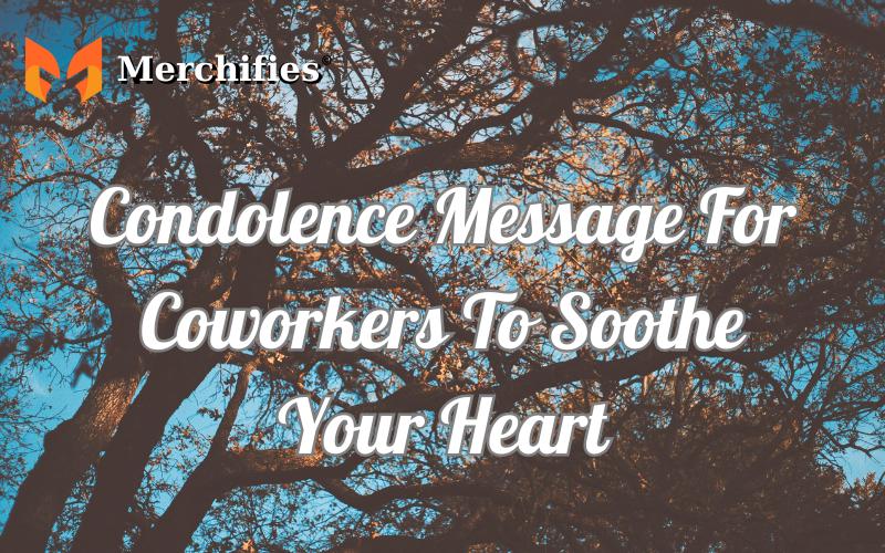 100+ Condolence Message For Coworkers To Soothe Your Heart