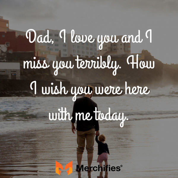 dad I miss you - quotes and message for dad