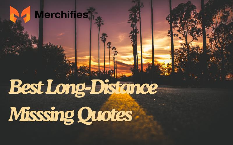 150+ Long Distance Relationships Quotes That Comfort And Soothe Your Soul