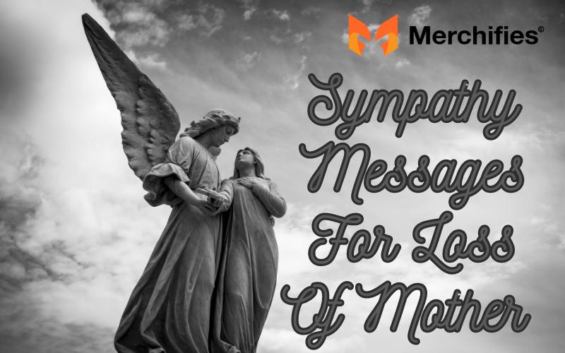 100+ Sympathy Messages For Loss Of Mother To Find Peace In Your Soul