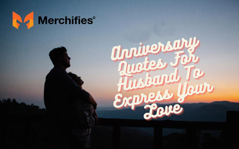 70 Cute, Heartening & Funny Wedding Anniversary Quotes For Husband