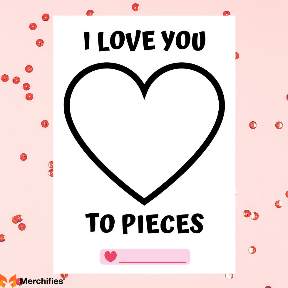 I Love You To Pieces