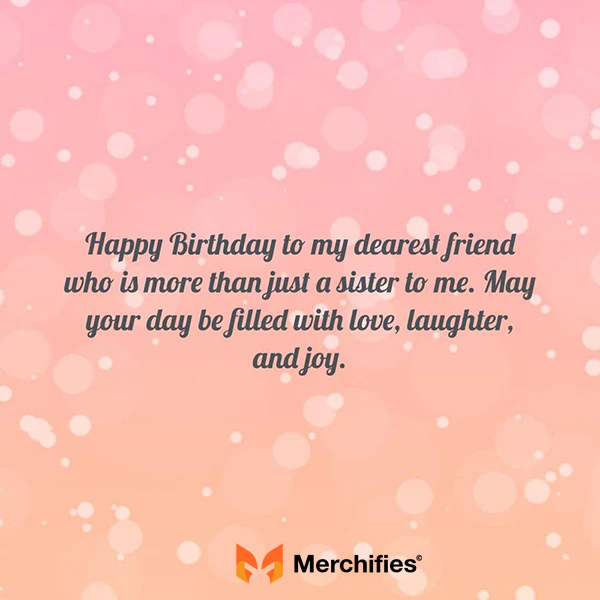 Birthday wishes for best friend who is like sister