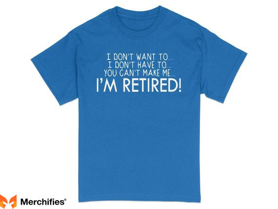 Self-Produced T Shirt for Retirement