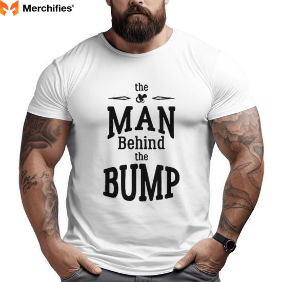 The Man Behind the Bump T-Shirt