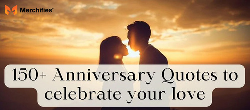 150 Anniversary Quotes to Celebrate Your Love