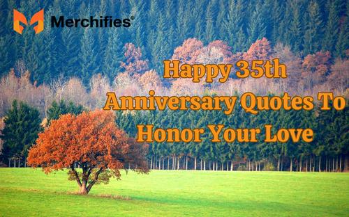 100+ Happy 35th Anniversary Quotes To Honor Your Love