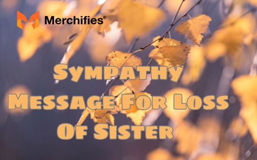 100+ Sympathy Message For Loss Of Sister To Offer Your Love And Support