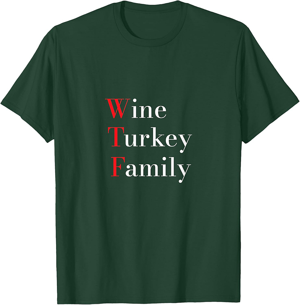 Wine Turkey Family WTF Funny Thanksgiving 2025 Gift T-Shirt
