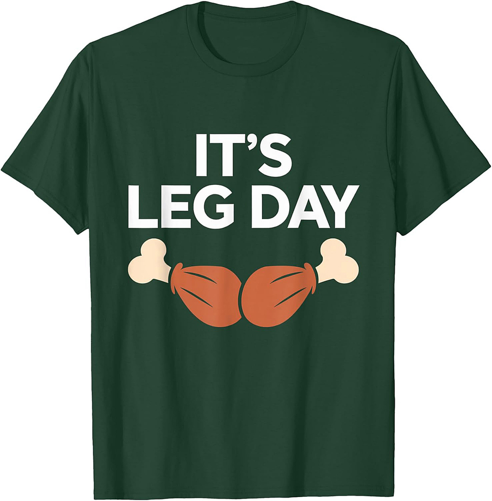Turkey It's Leg Day Workout Funny Thanksgiving T-Shirt