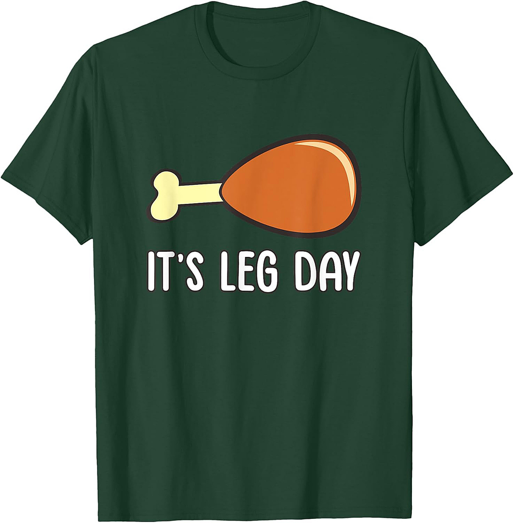 It's Leg Day Turkey Thanksgiving 002 T-Shirt